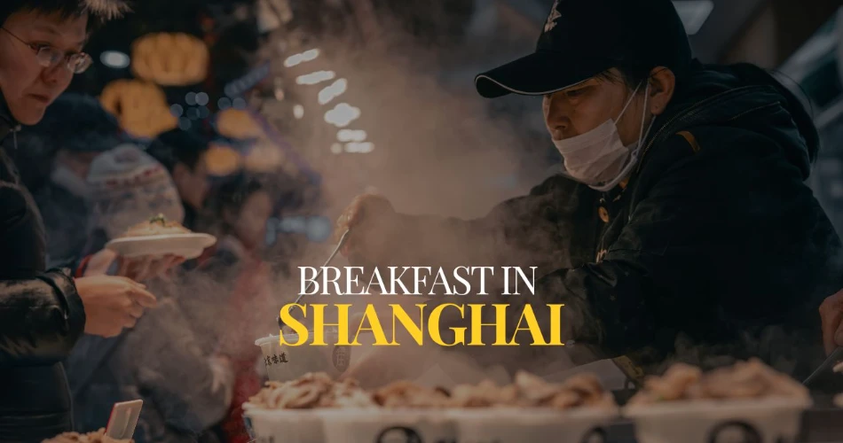 Breakfast in Shanghai: The Dishes Only Locals Wake Up Early For  