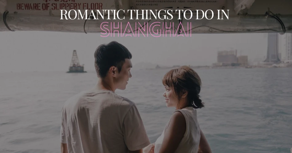 Romantic Things to Do in Shanghai For Couples